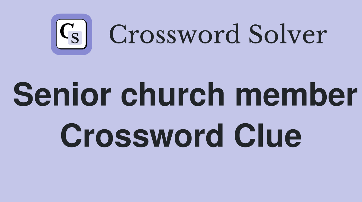 Senior church member Crossword Clue