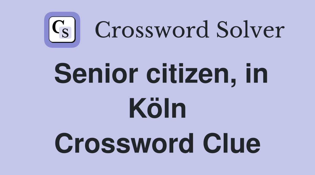 Senior citizen, in Köln Crossword Clue