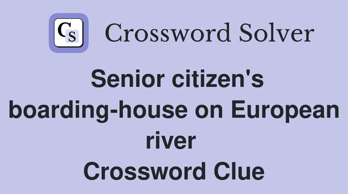 Senior citizen's boarding-house on European river  Crossword Clue