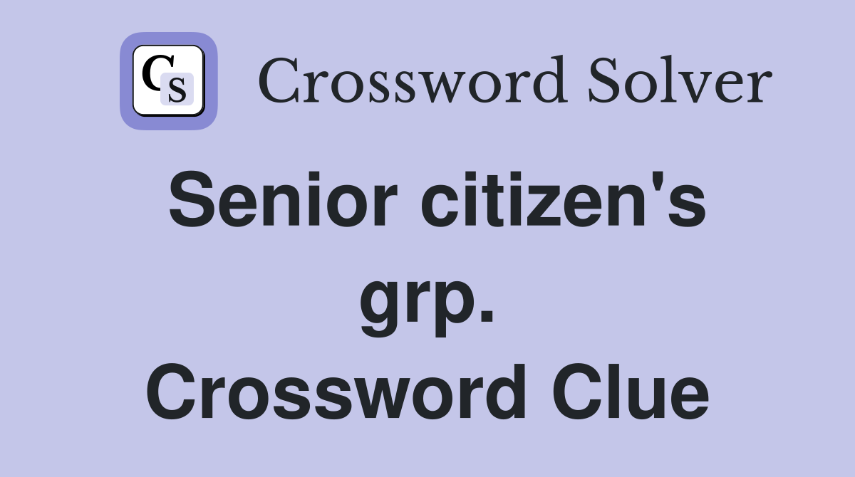 Senior citizen's grp. Crossword Clue