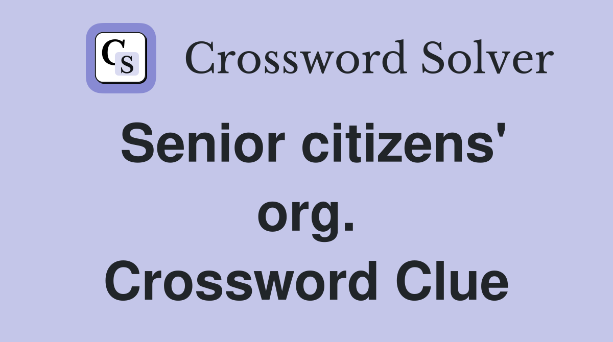 Senior citizens' org. Crossword Clue