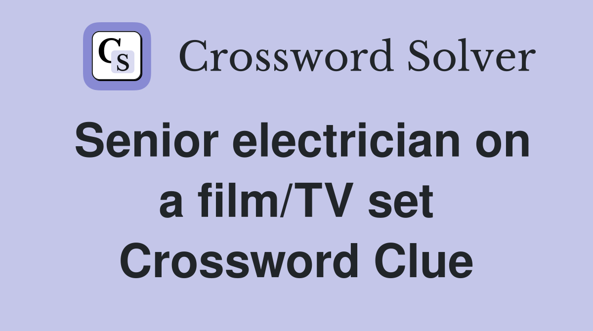Senior electrician on a film/TV set Crossword Clue