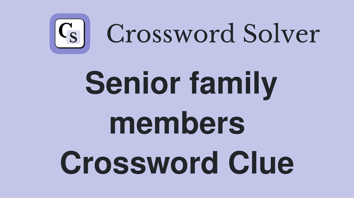 Senior family members Crossword Clue