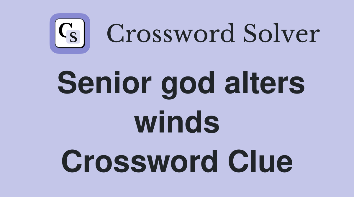 Senior god alters winds Crossword Clue