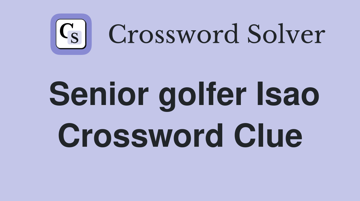 Senior golfer Isao Crossword Clue