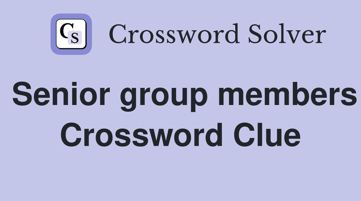 Senior group members Crossword Clue