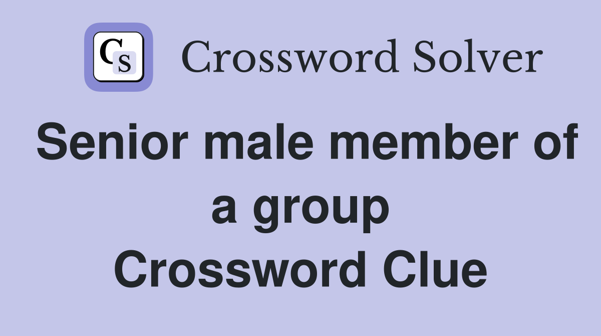 Senior male member of a group Crossword Clue