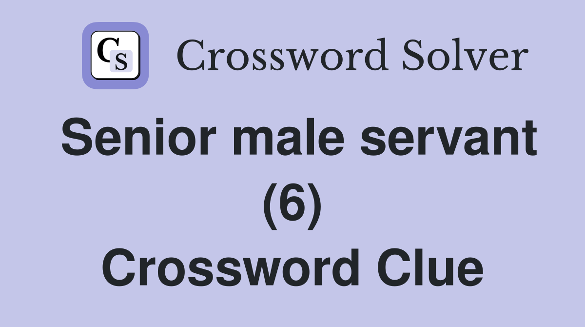 Senior male servant (6) Crossword Clue