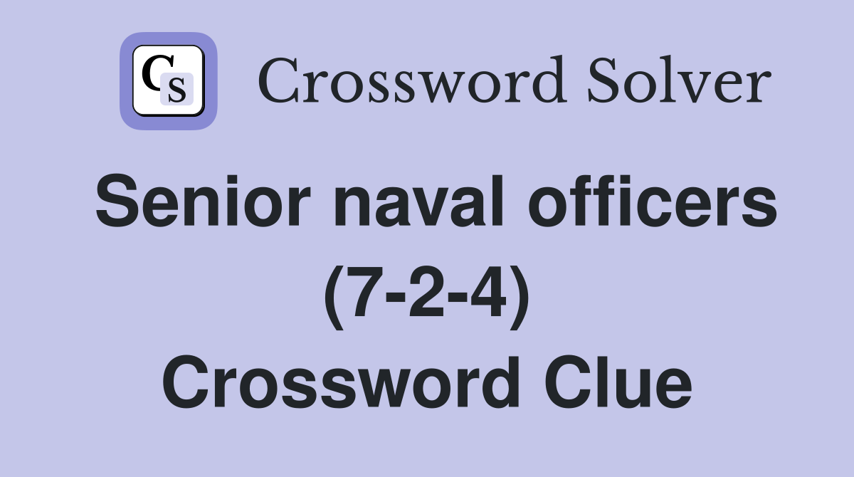 Senior naval officers (7-2-4) Crossword Clue