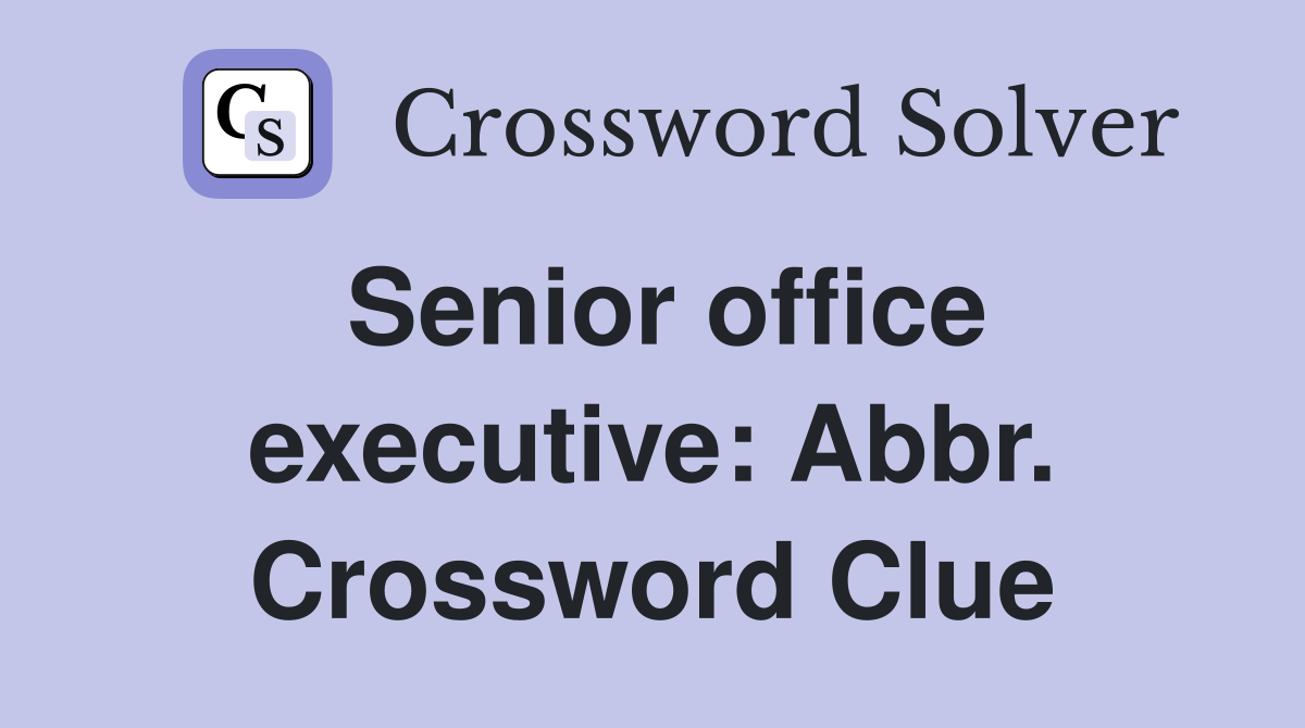 Senior office executive: Abbr. Crossword Clue