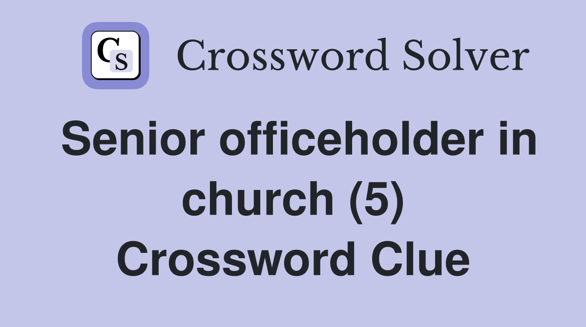 Senior officeholder in church (5) Crossword Clue