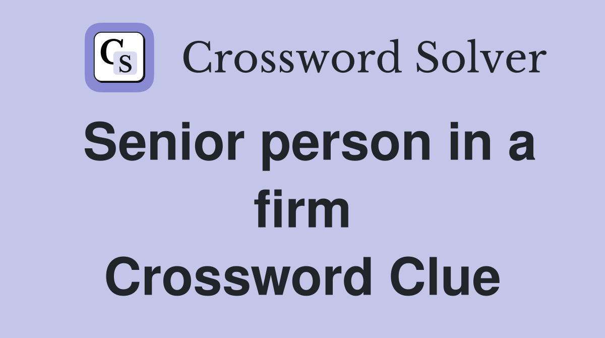 Senior person in a firm Crossword Clue