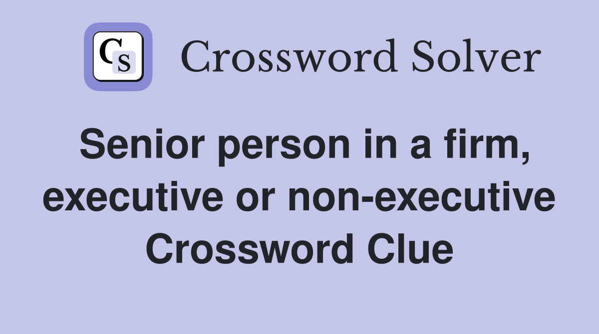 Senior person in a firm, executive or non-executive Crossword Clue