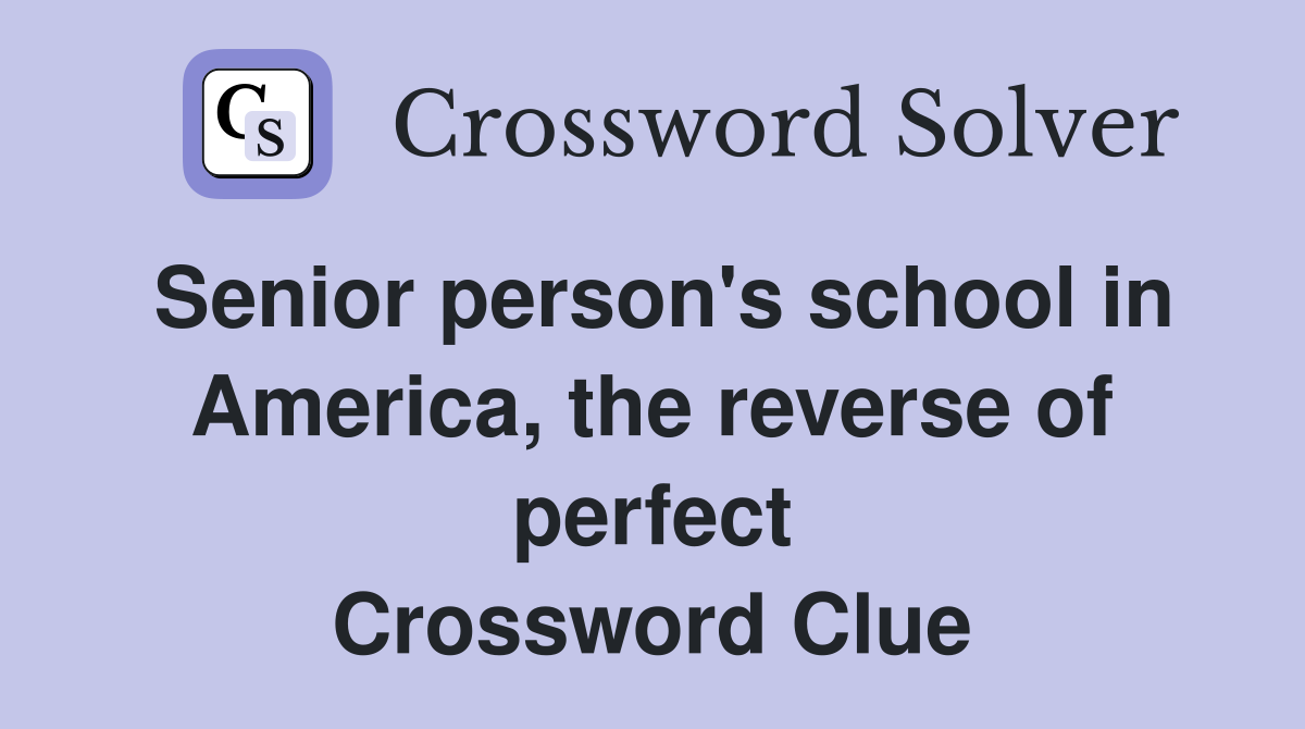 Senior person's school in America, the reverse of perfect Crossword Clue