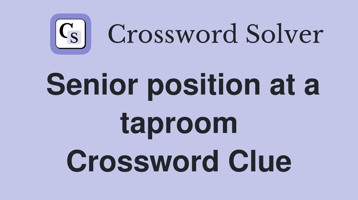 Senior position at a taproom Crossword Clue