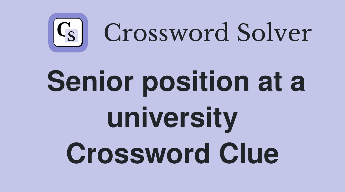 Senior position at a university Crossword Clue