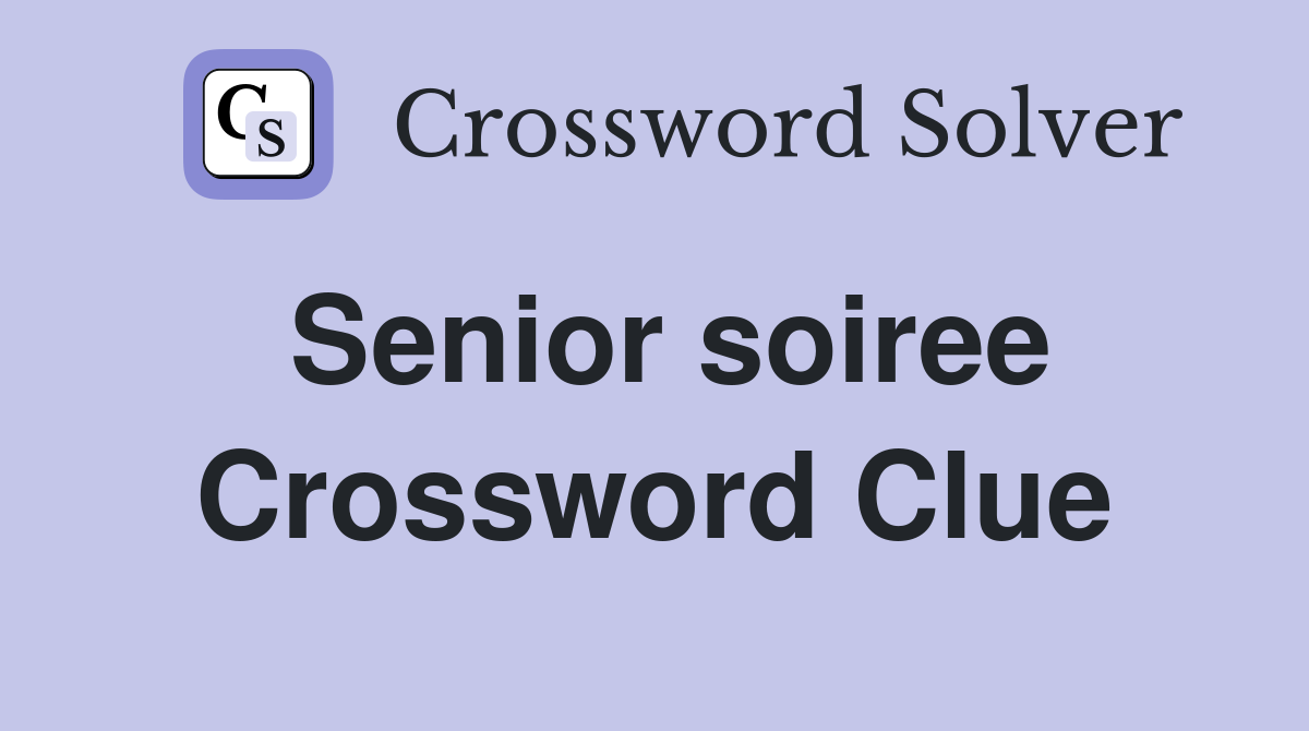 Senior soiree Crossword Clue