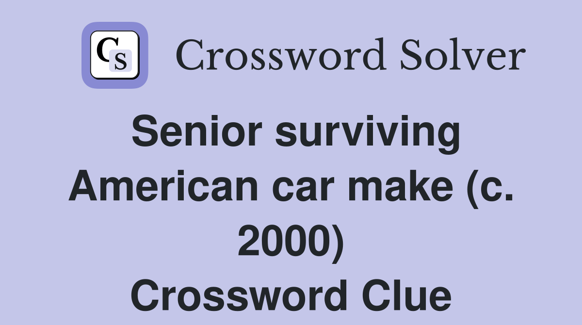 Senior surviving American car make (c. 2000) Crossword Clue