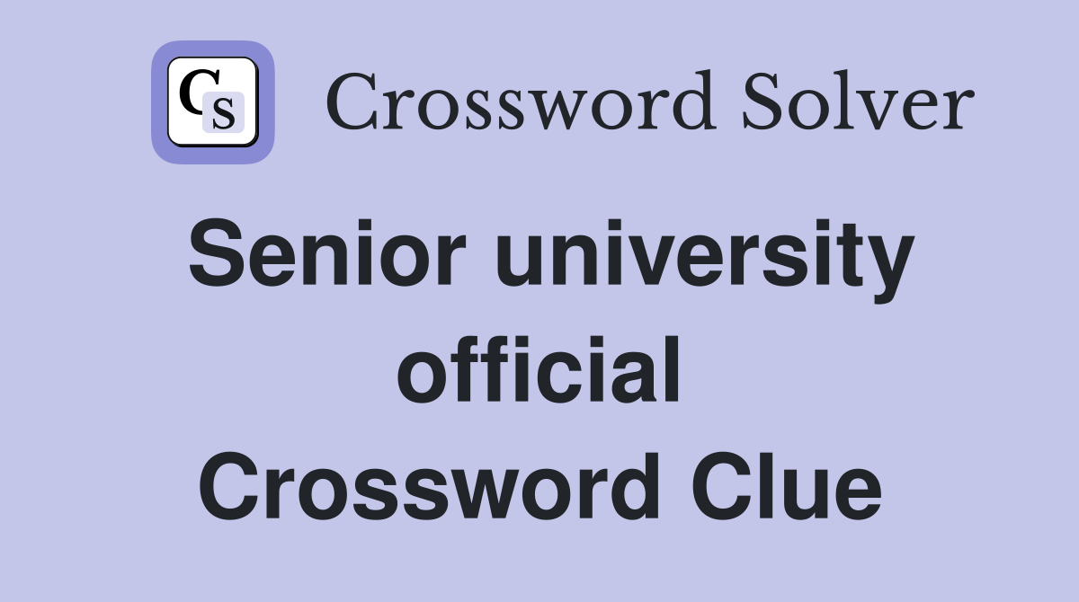 Senior university official Crossword Clue