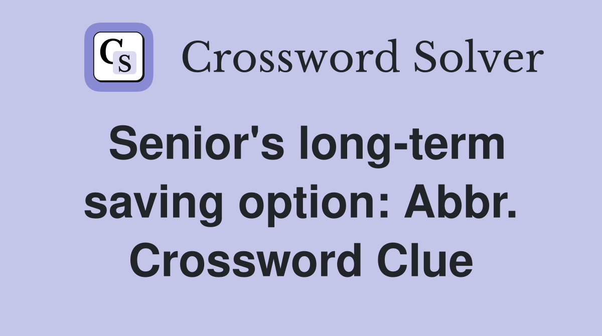 Senior's long-term saving option: Abbr. Crossword Clue