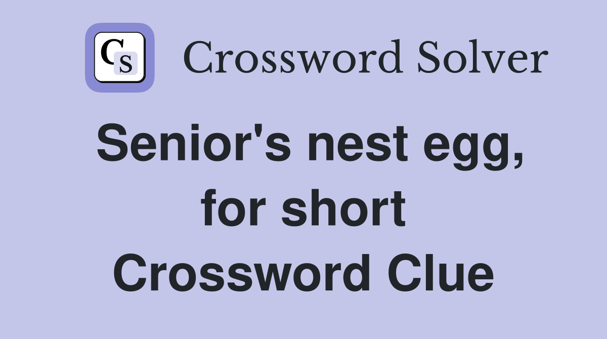 Senior's nest egg, for short Crossword Clue