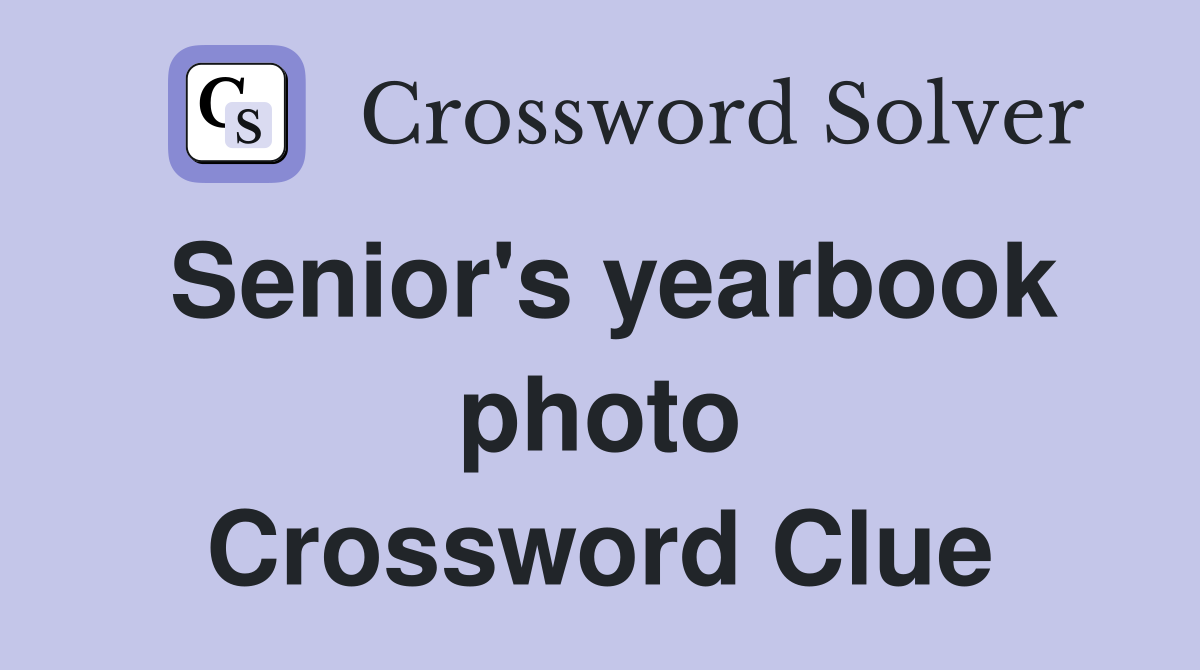 Senior's yearbook photo Crossword Clue