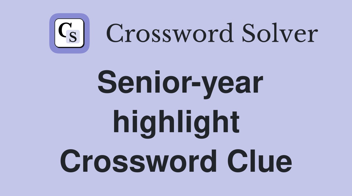 Senior-year highlight Crossword Clue