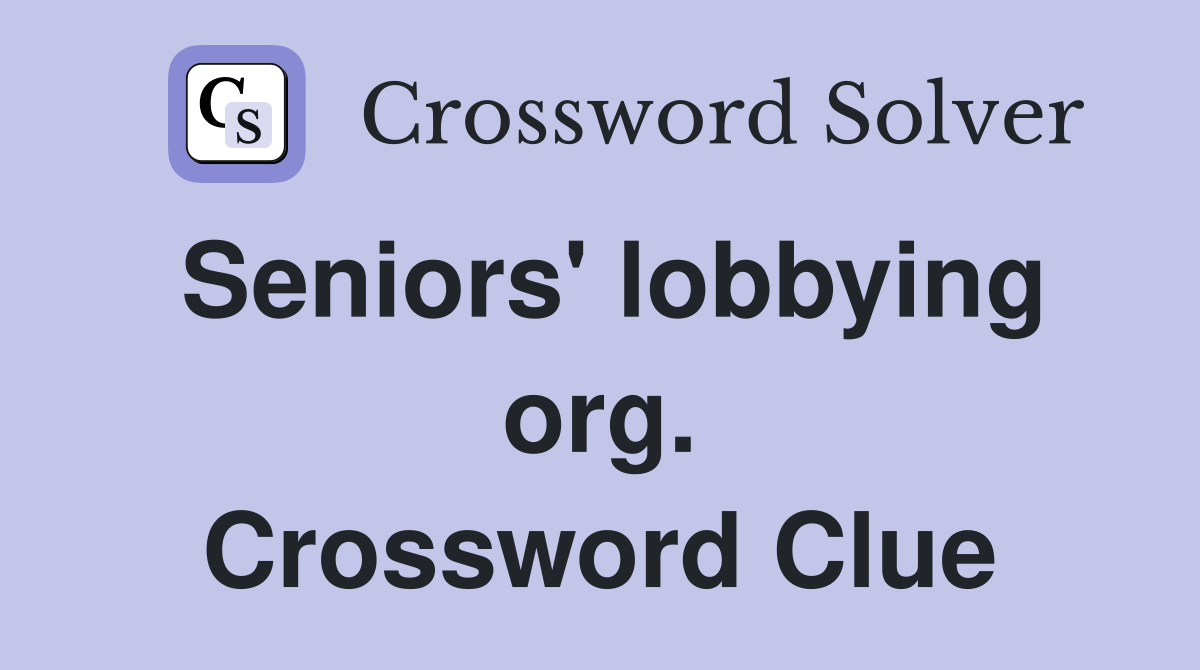 Seniors' lobbying org. Crossword Clue