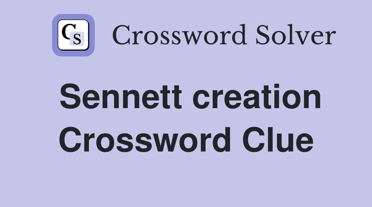 Sennett creation Crossword Clue