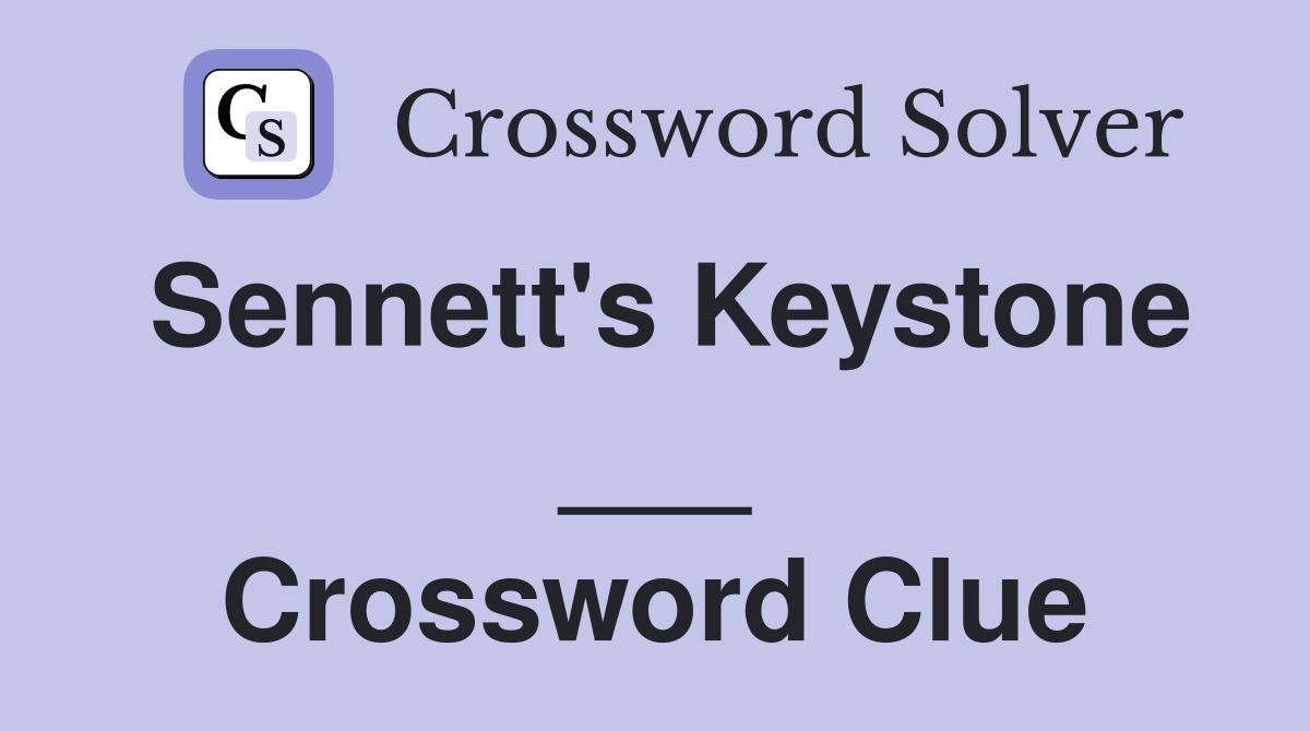 Sennett's Keystone ___ Crossword Clue