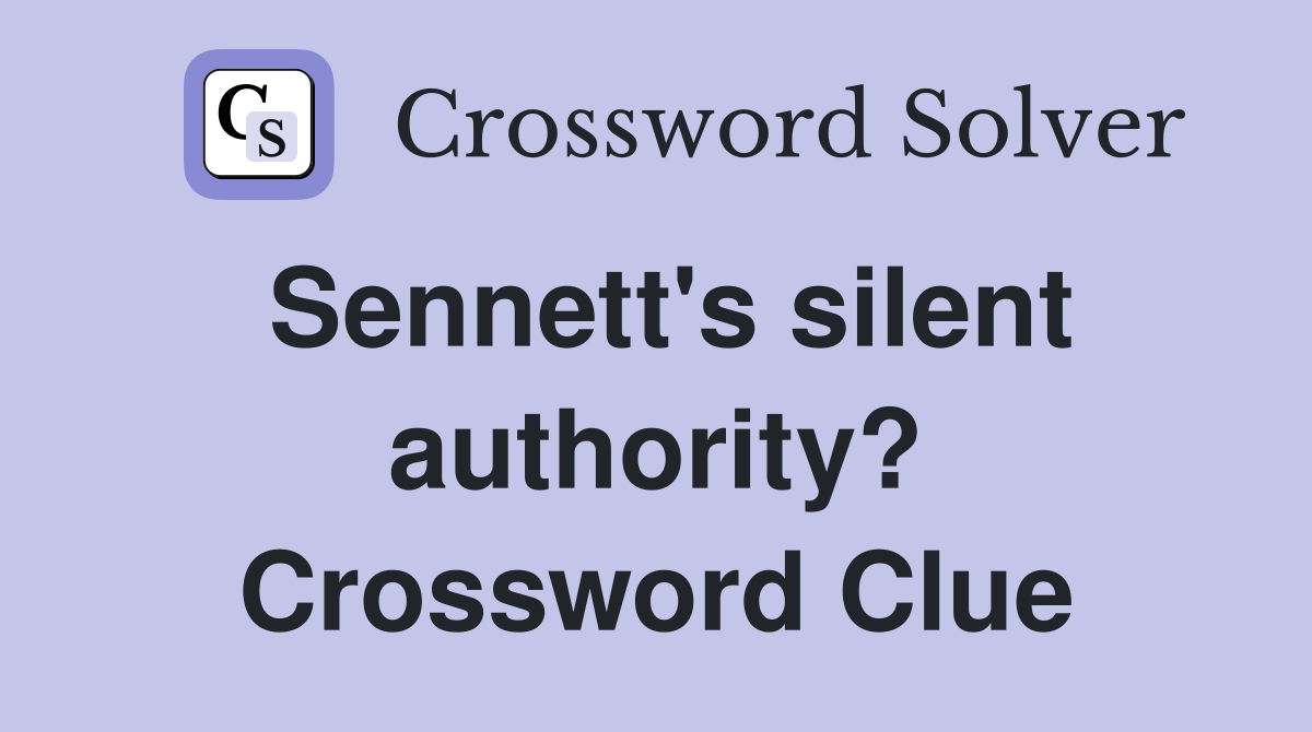 Sennett's silent authority? Crossword Clue