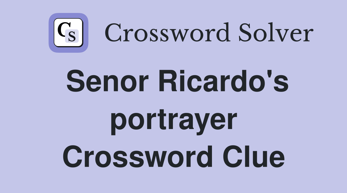 Senor Ricardo's portrayer Crossword Clue