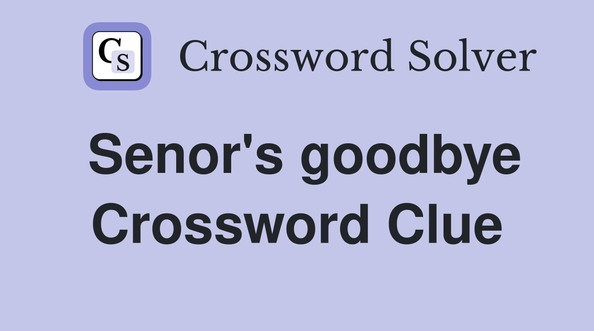 Senor's goodbye Crossword Clue