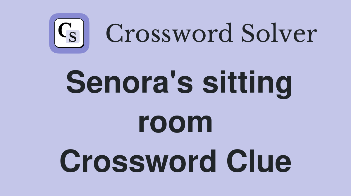 Senora's sitting room Crossword Clue