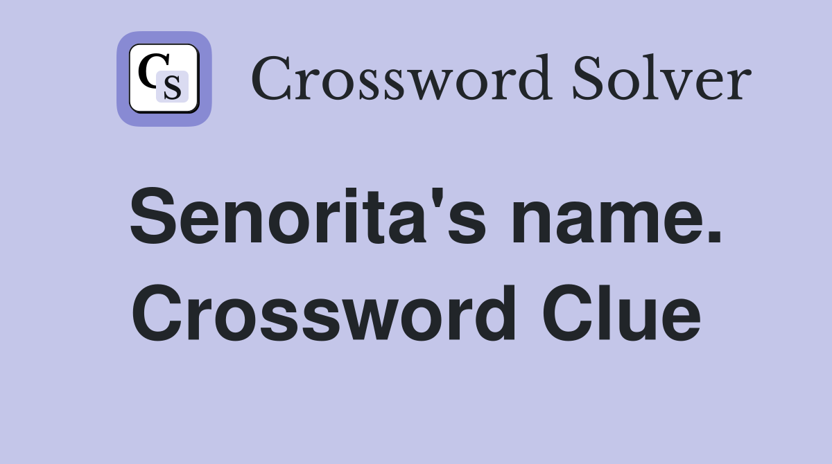 Senorita's name. Crossword Clue