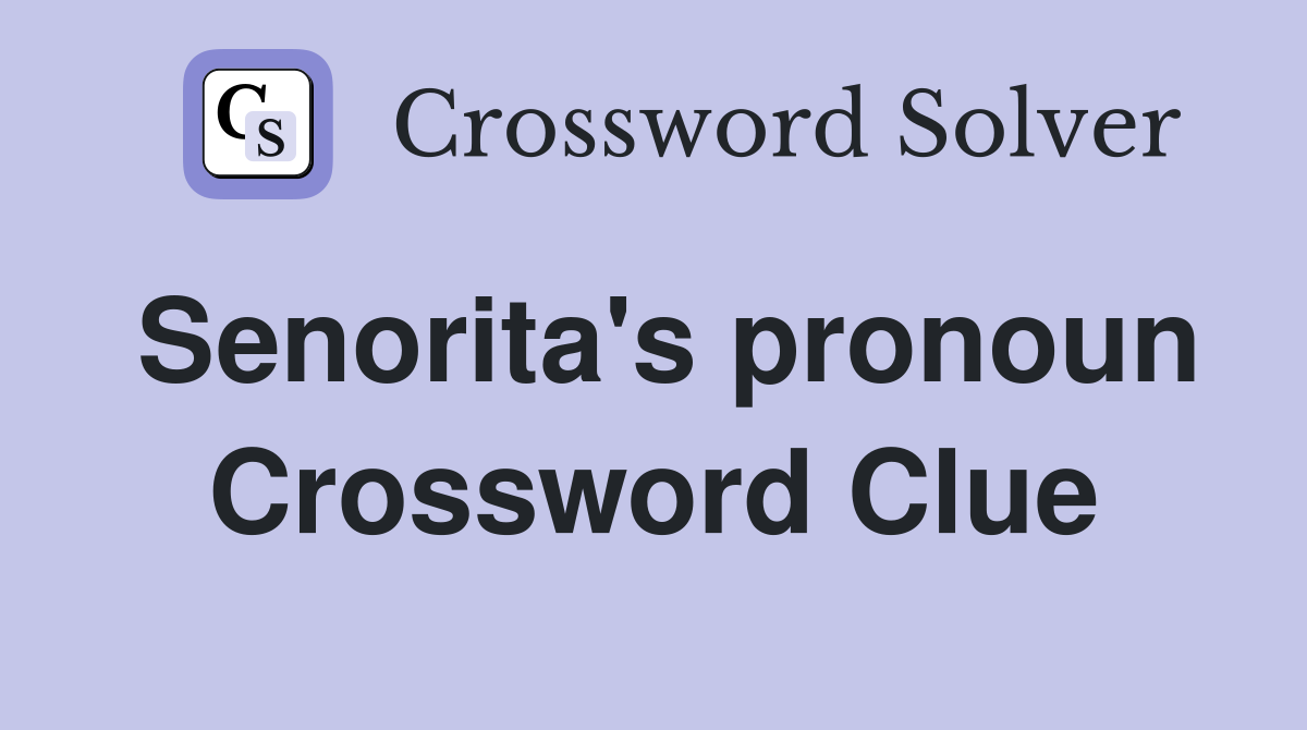 Senorita's pronoun Crossword Clue