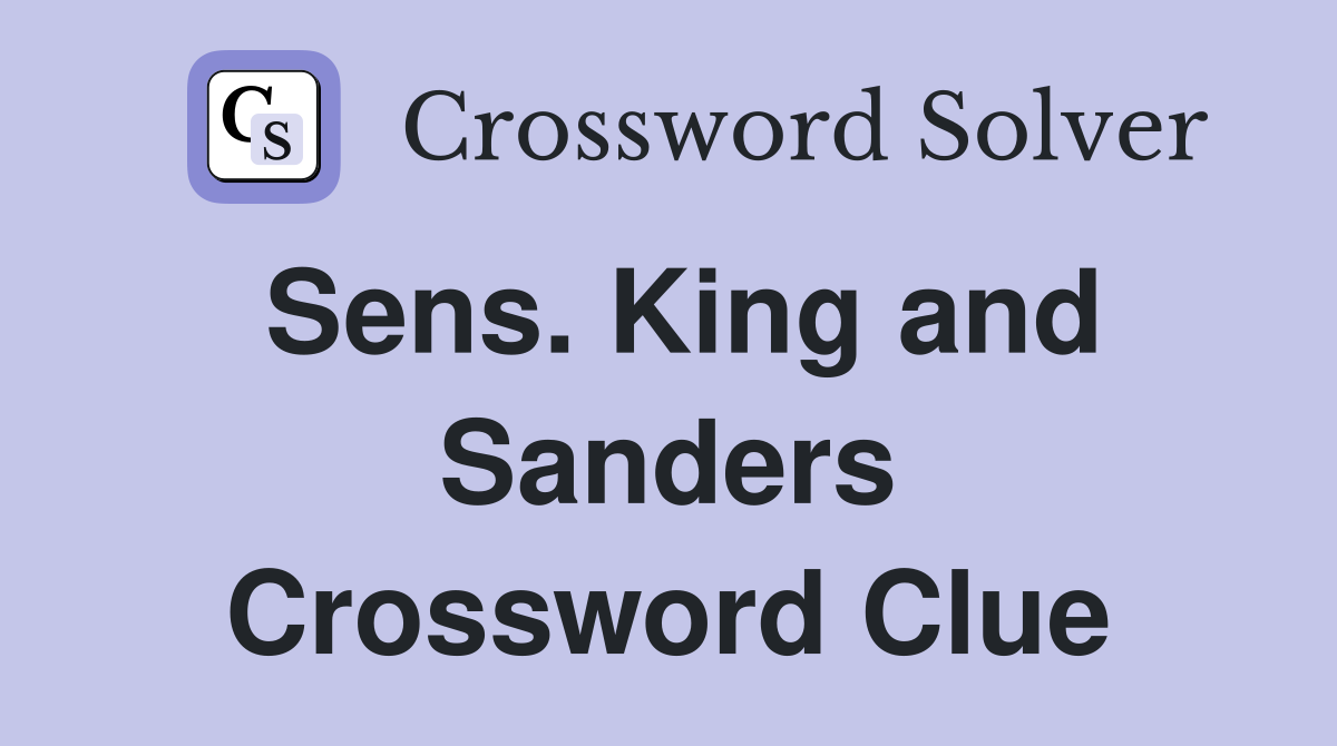 Sens. King and Sanders Crossword Clue