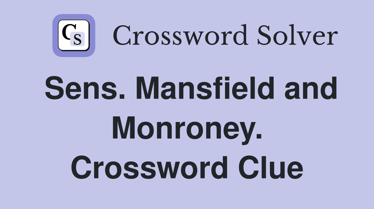 Sens. Mansfield and Monroney. Crossword Clue
