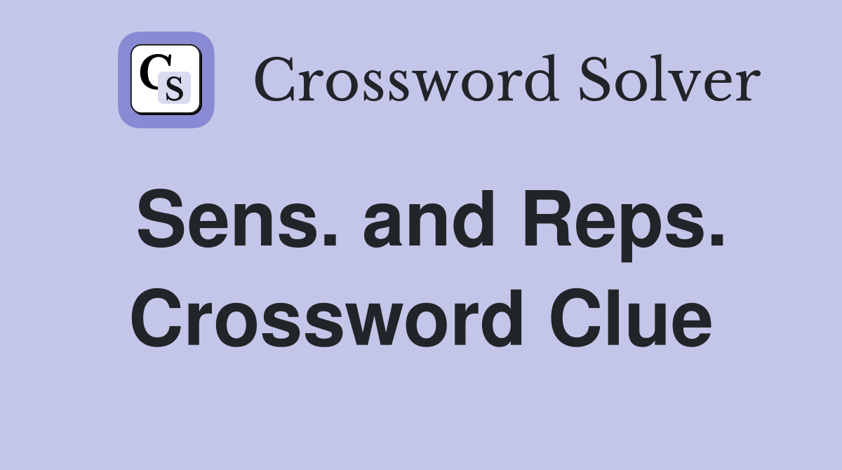 Sens. and Reps. Crossword Clue