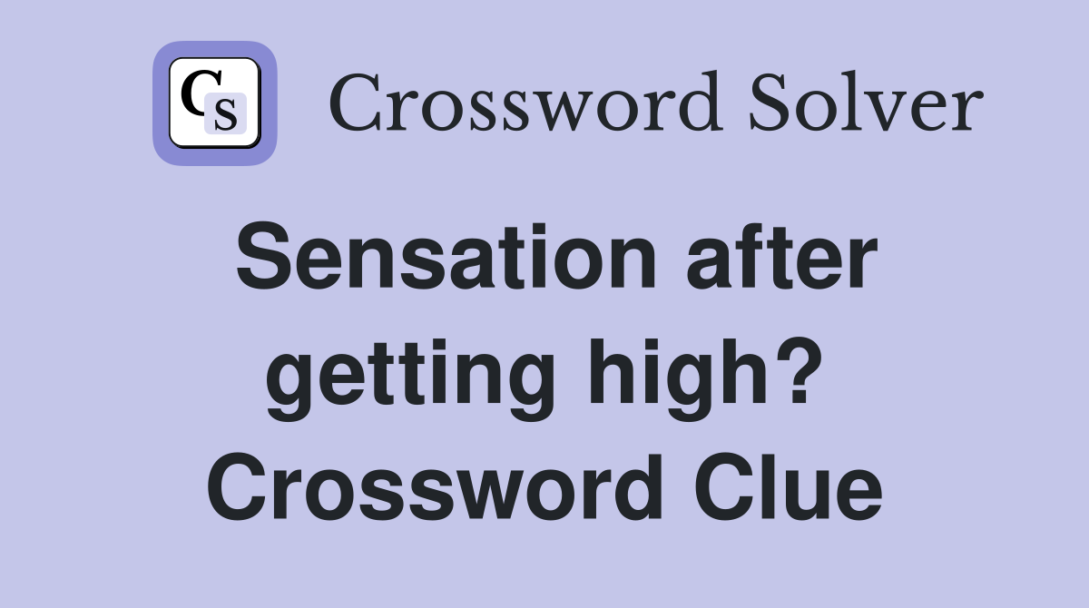 Sensation after getting high? Crossword Clue