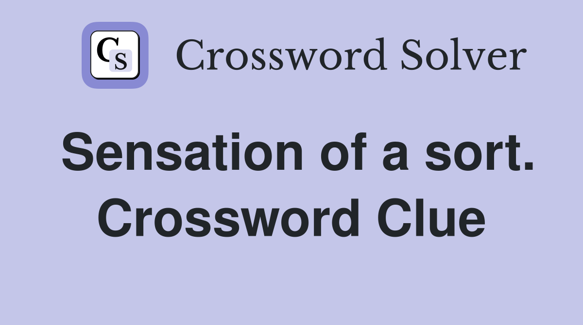 Sensation of a sort. Crossword Clue