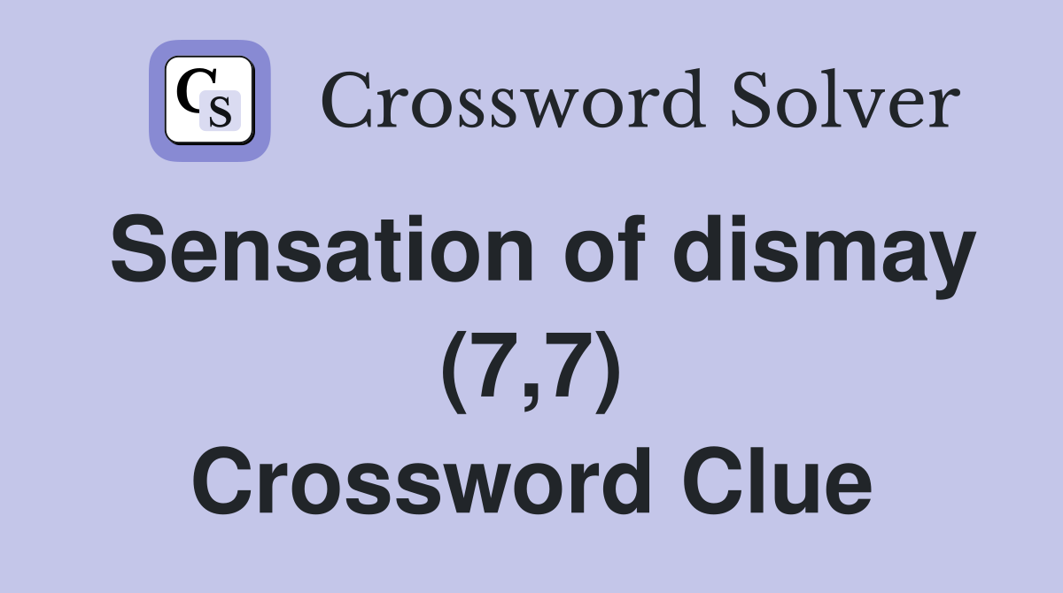 Sensation of dismay (7,7) Crossword Clue