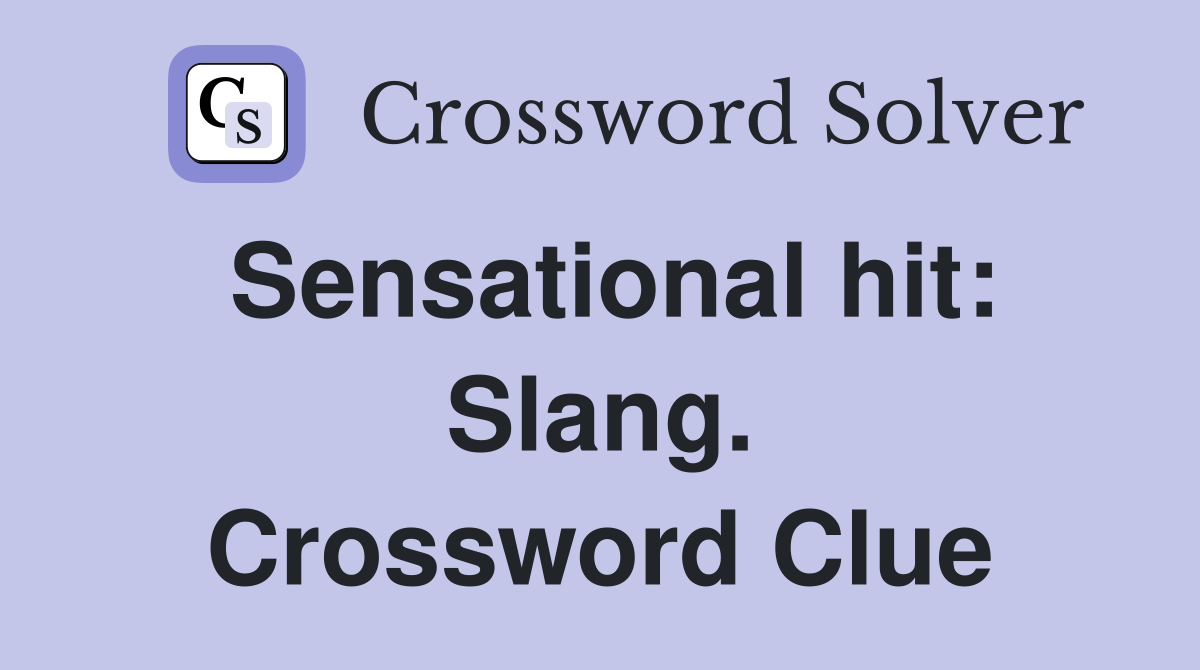 Sensational hit: Slang. Crossword Clue