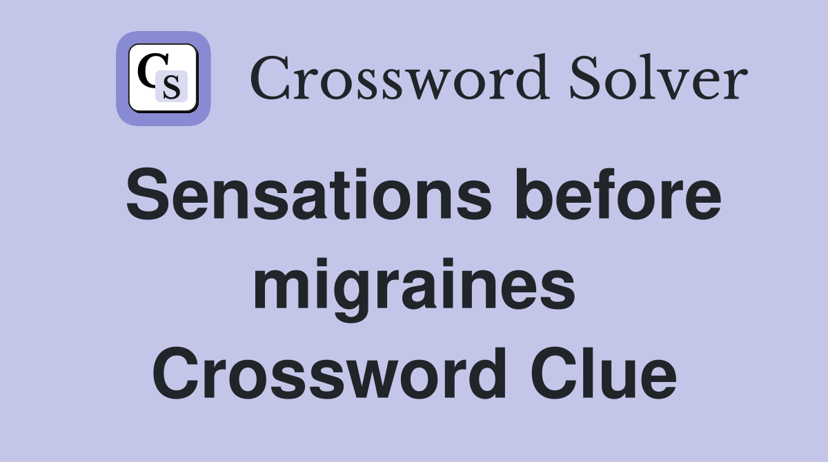 Sensations before migraines Crossword Clue