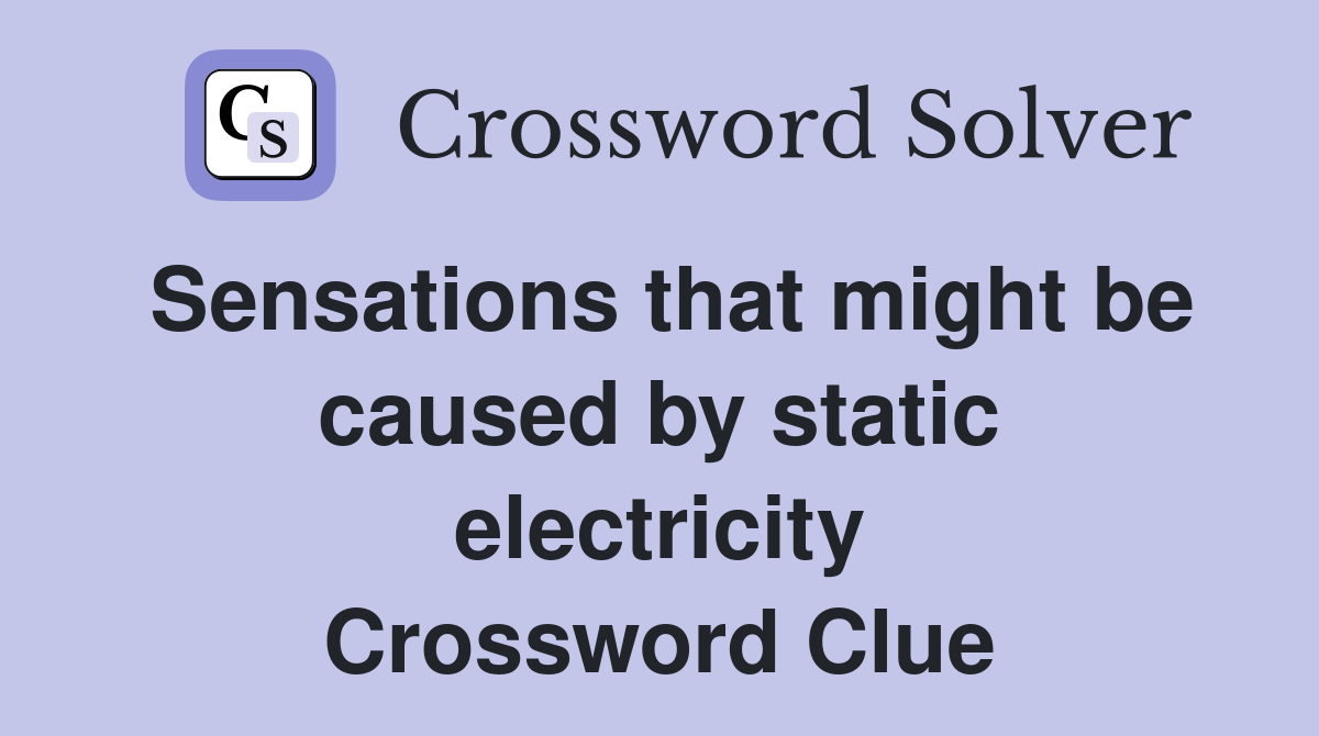 Sensations that might be caused by static electricity Crossword Clue