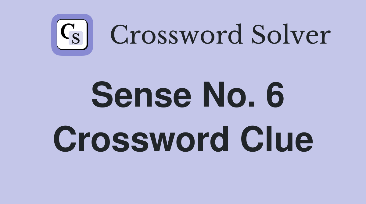 Sense No. 6 Crossword Clue