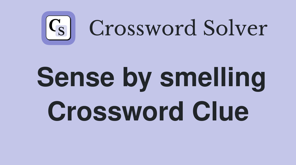 Sense by smelling Crossword Clue