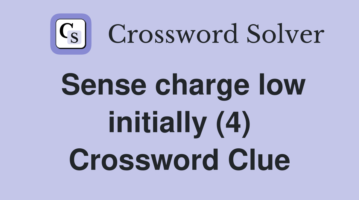 Sense charge low initially (4) Crossword Clue