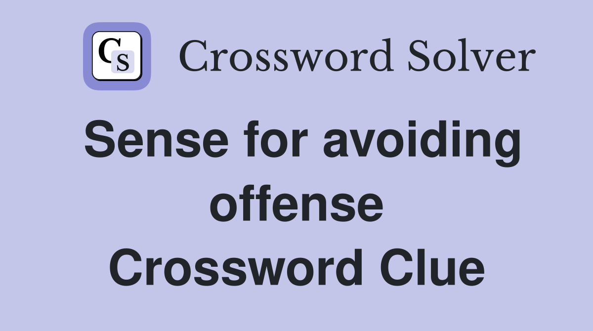 Sense for avoiding offense Crossword Clue