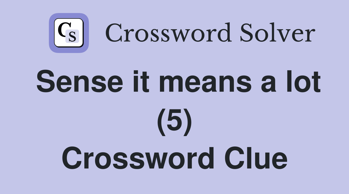 Sense it means a lot (5) Crossword Clue